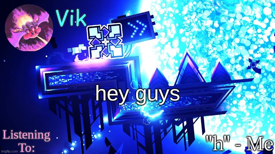 Vik's new temp | hey guys | image tagged in vik's new temp | made w/ Imgflip meme maker