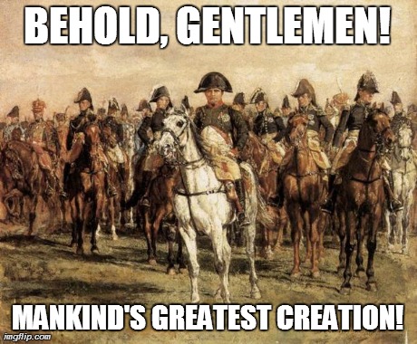 BEHOLD, GENTLEMEN! MANKIND'S GREATEST CREATION! | made w/ Imgflip meme maker