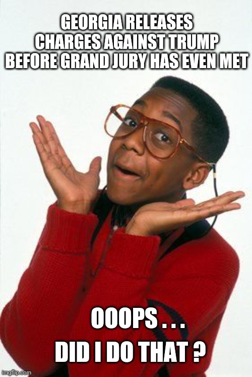 Big Boo Boo | GEORGIA RELEASES
 CHARGES AGAINST TRUMP 

BEFORE GRAND JURY HAS EVEN MET; OOOPS . . . DID I DO THAT ? | image tagged in steve urkel,trump,georgia,leftists,liberals,democrats | made w/ Imgflip meme maker