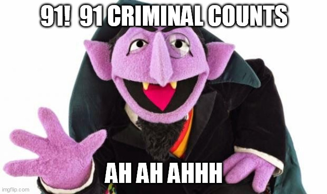 the count | 91!  91 CRIMINAL COUNTS; AH AH AHHH | image tagged in the count,donald trump,criminal | made w/ Imgflip meme maker
