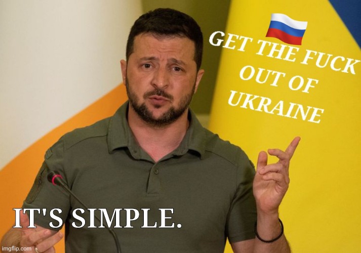 Russia get out of Ukraine | IT'S SIMPLE. | image tagged in ukraine,russia | made w/ Imgflip meme maker