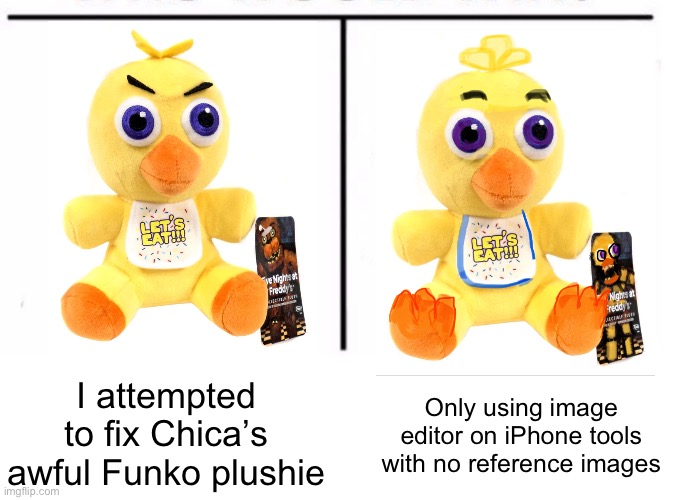 comparison table | I attempted to fix Chica’s awful Funko plushie; Only using image editor on iPhone tools with no reference images | image tagged in comparison table,chica,plush,remake,there i fixed it,fnaf | made w/ Imgflip meme maker