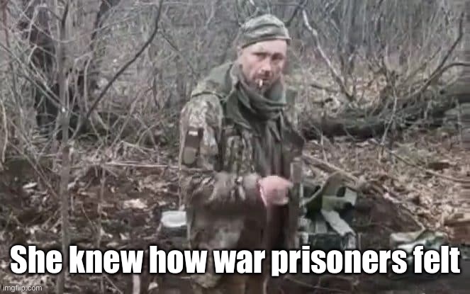 Tymofiy Mykolayovych Shadura | She knew how war prisoners felt | image tagged in tymofiy mykolayovych shadura | made w/ Imgflip meme maker