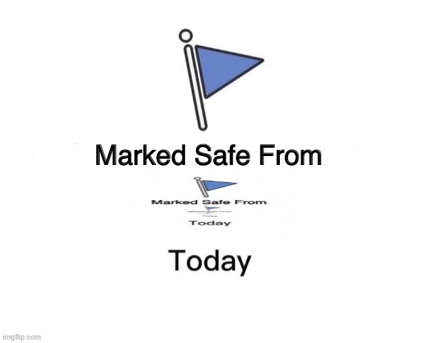 Marked Safe From | image tagged in memes,marked safe from | made w/ Imgflip meme maker