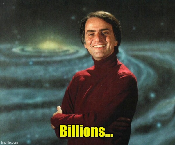 Carl Sagan | Billions... | image tagged in carl sagan | made w/ Imgflip meme maker