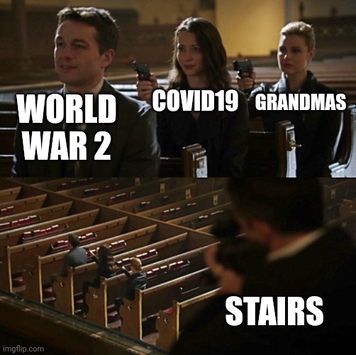 grandma | GRANDMAS; COVID19; WORLD WAR 2; STAIRS | image tagged in church sniper,grandma,iceu,relatable memes,oh wow are you actually reading these tags,stop reading the tags | made w/ Imgflip meme maker