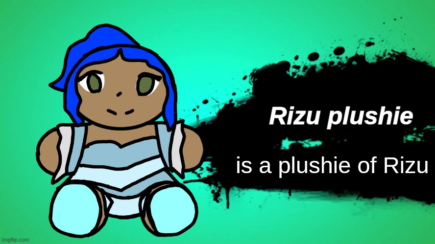 Rizu plushie joins the battle! | Rizu plushie; is a plushie of Rizu | image tagged in everyone joins the battle | made w/ Imgflip meme maker