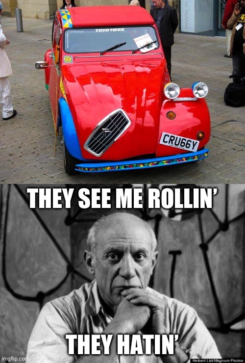 Picasso’s car | THEY SEE ME ROLLIN’; THEY HATIN’ | image tagged in picasso,car,cubism | made w/ Imgflip meme maker