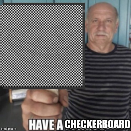 CHECKERBOARD | made w/ Imgflip meme maker