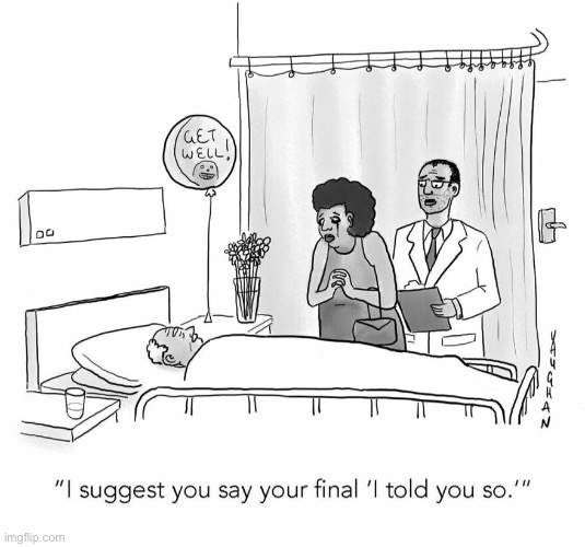 Nearing the end | image tagged in hospital,doctor,i suggest you say,your last,i told you so,comics | made w/ Imgflip meme maker