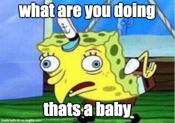 What is AI doing...... | what are you doing; thats a baby | image tagged in yummy,lets make family | made w/ Imgflip meme maker