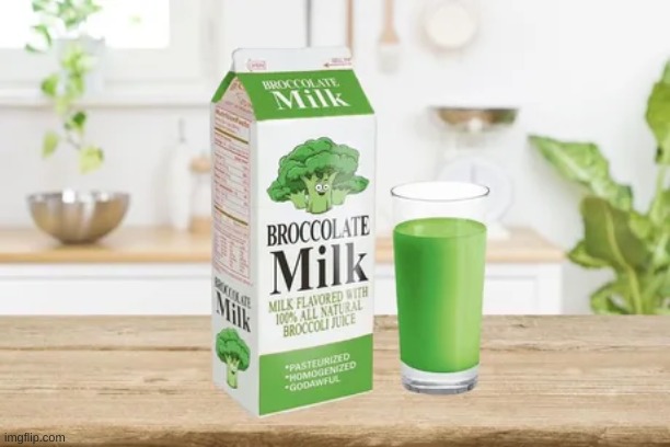Upvote for broccolate milk | image tagged in broccolate milk | made w/ Imgflip meme maker