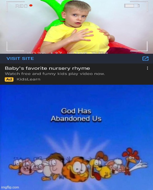 GOD has abandoned us | image tagged in garfield god has abandoned us,youtube ads | made w/ Imgflip meme maker
