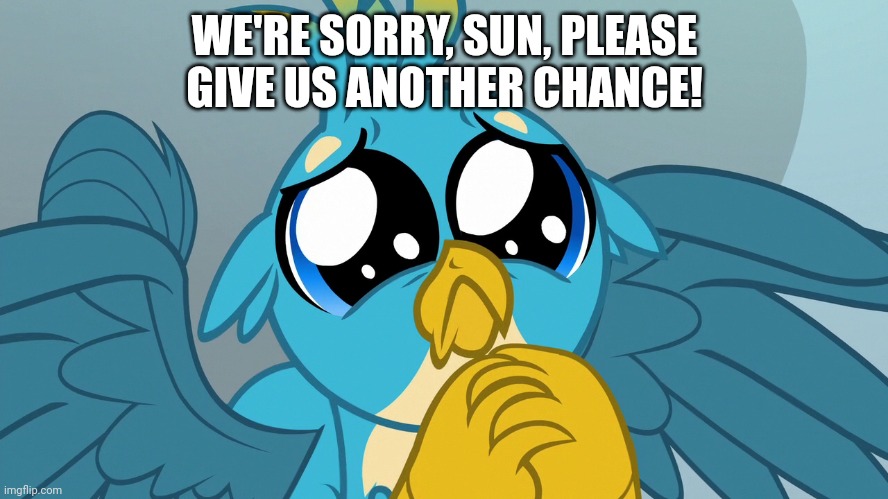 WE'RE SORRY, SUN, PLEASE GIVE US ANOTHER CHANCE! | made w/ Imgflip meme maker