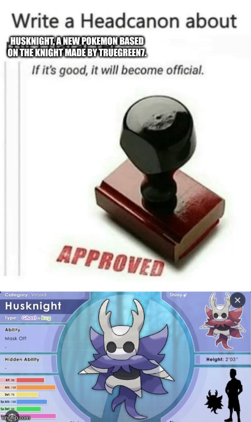 HUSKNIGHT, A NEW POKEMON BASED ON THE KNIGHT MADE BY TRUEGREEN7. | image tagged in write a headcanon about my character | made w/ Imgflip meme maker
