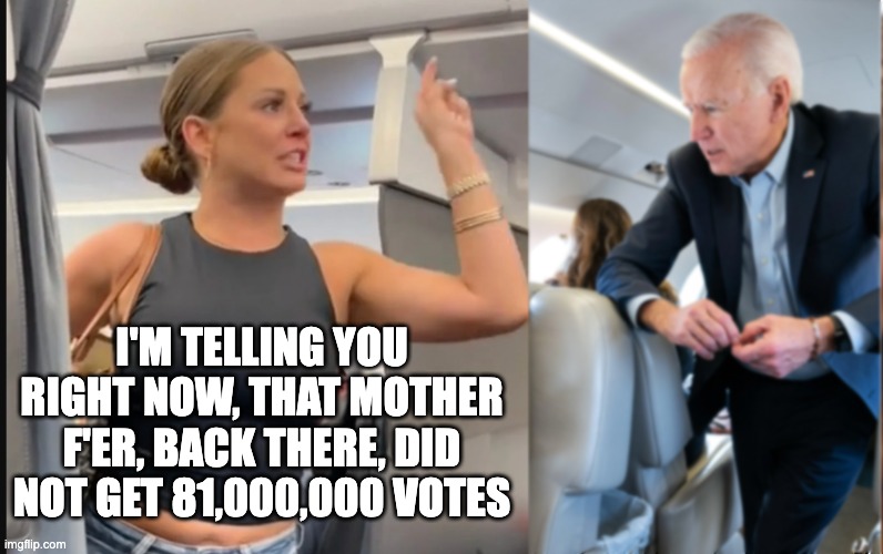 Tiffany Knows | I'M TELLING YOU RIGHT NOW, THAT MOTHER F'ER, BACK THERE, DID NOT GET 81,000,000 VOTES | image tagged in i'm telling you right now | made w/ Imgflip meme maker