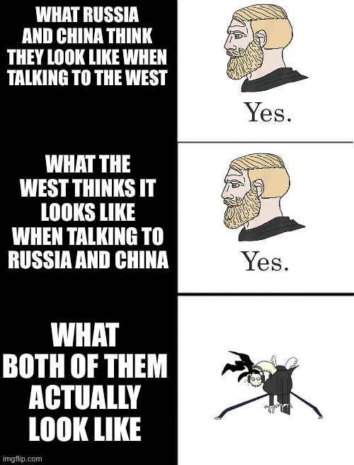 Personally, I don’t support either of them, although I am not a discriminator | WHAT RUSSIA AND CHINA THINK THEY LOOK LIKE WHEN TALKING TO THE WEST; WHAT THE WEST THINKS IT LOOKS LIKE WHEN TALKING TO RUSSIA AND CHINA; WHAT BOTH OF THEM ACTUALLY LOOK LIKE | image tagged in blank 3 panel | made w/ Imgflip meme maker