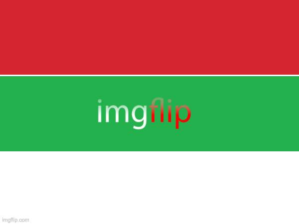 Imgflip Flag | image tagged in imgflip flag,imgflip,flag,upside-down bulgarian flag with imgflip text | made w/ Imgflip meme maker