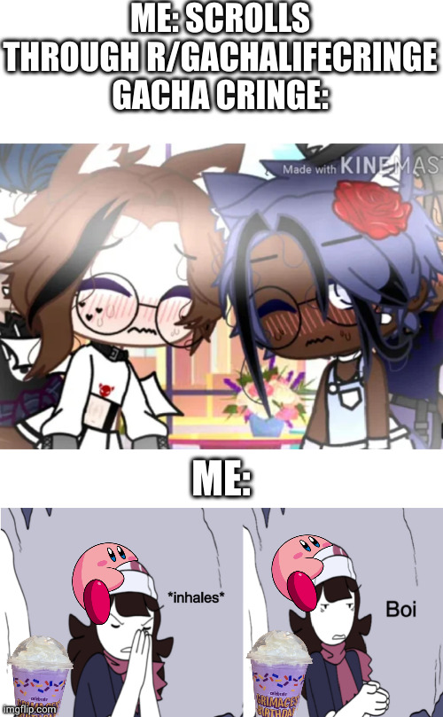 G O D.  D A M M I T. | ME: SCROLLS THROUGH R/GACHALIFECRINGE
GACHA CRINGE:; ME: | image tagged in jaiden animations boi,cringe,boi,gacha club | made w/ Imgflip meme maker