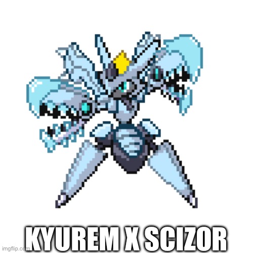 It’s. So. CLEAN. | KYUREM X SCIZOR | image tagged in pokemon,pokemon fusion,front page,funny,memes,relatable | made w/ Imgflip meme maker