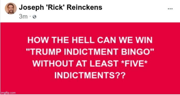 SOOO CLOSE! | HOW THE HELL CAN WE WIN
"TRUMP INDICTMENT BINGO"
WITHOUT AT LEAST *FIVE*
INDICTMENTS?? | image tagged in bingo,donald trump,rick75230 | made w/ Imgflip meme maker