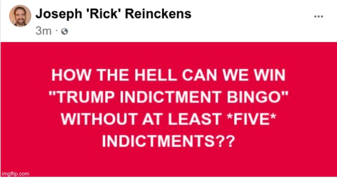 SOOO CLOSE! | HOW THE HELL CAN WE WIN
"TRUMP INDICTMENT BINGO"
WITHOUT AT LEAST *FIVE*
INDICTMENTS?? | image tagged in donald trump,bingo,rick75230 | made w/ Imgflip meme maker