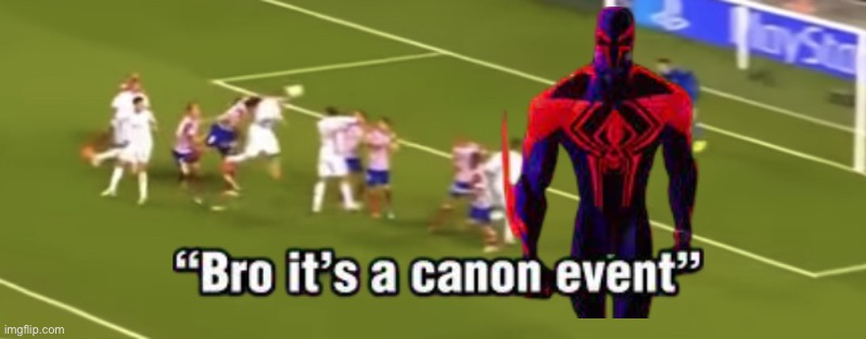 a canon event | image tagged in a canon event,across the spiderverse,bro it s a canon event,canon event | made w/ Imgflip meme maker