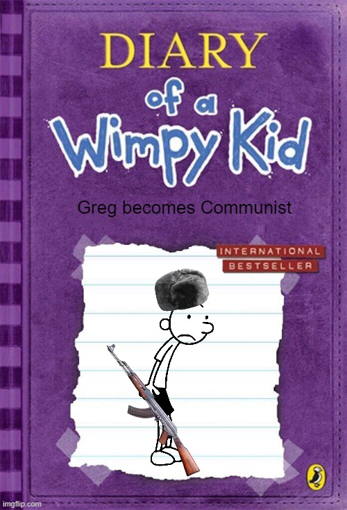 New Diary of a Wimpy kid has drops up | Greg becomes Communist | image tagged in diary of a wimpy kid cover template | made w/ Imgflip meme maker