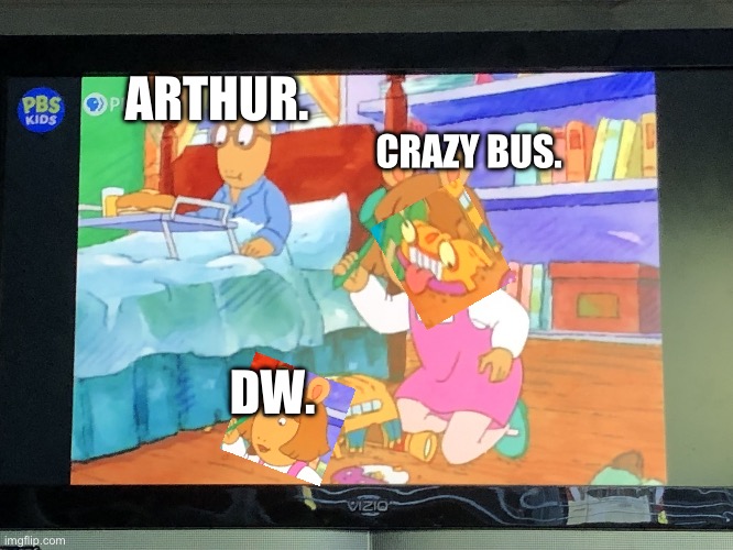 Crazy Bus gets revenge. | ARTHUR. CRAZY BUS. DW. | image tagged in dw smashing crazy bus | made w/ Imgflip meme maker