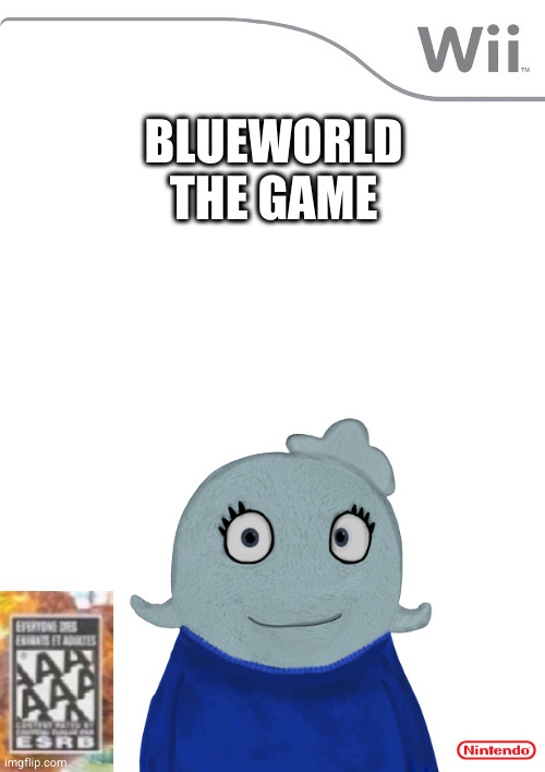 Wii Game | BLUEWORLD THE GAME | image tagged in wii game | made w/ Imgflip meme maker