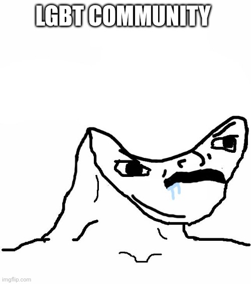 Angry Brainlet  | LGBT COMMUNITY | image tagged in angry brainlet | made w/ Imgflip meme maker