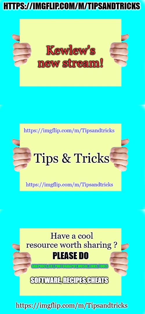 https://imgflip.com/m/Tipsandtricks | HTTPS://IMGFLIP.COM/M/TIPSANDTRICKS | image tagged in tips and tricks,resourses,kewlew | made w/ Imgflip meme maker