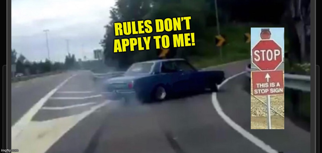 RULES DON’T APPLY TO ME! | made w/ Imgflip meme maker