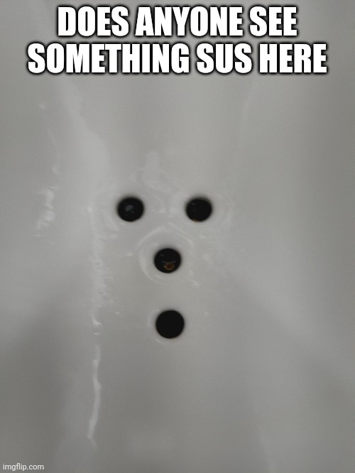 DOES ANYONE SEE SOMETHING SUS HERE | image tagged in sus | made w/ Imgflip meme maker