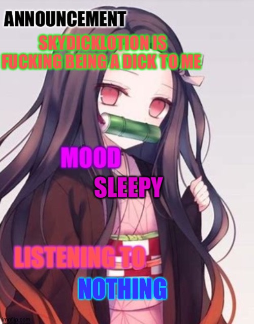 Hellow | SKYDICKLOTION IS FUCKING BEING A DICK TO ME; SLEEPY; NOTHING | image tagged in anime | made w/ Imgflip meme maker