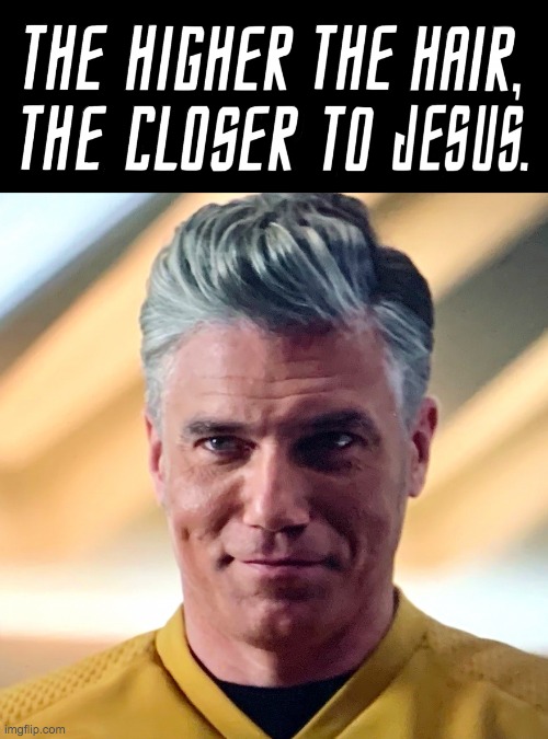 the higher the hair the closer to Jesus meme | image tagged in the higher the hair the closer to jesus meme | made w/ Imgflip meme maker