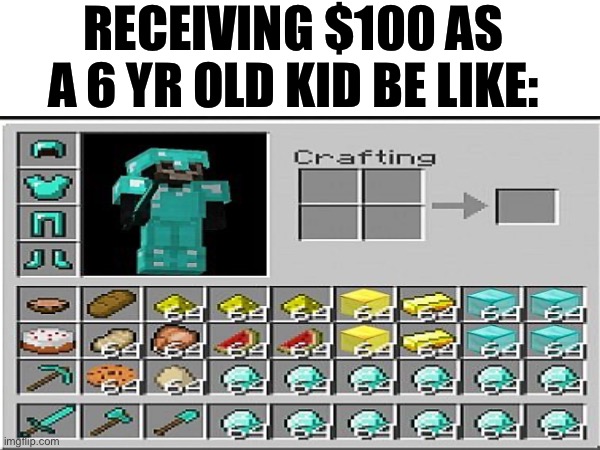 It felt like so much power | RECEIVING $100 AS A 6 YR OLD KID BE LIKE: | image tagged in memes | made w/ Imgflip meme maker