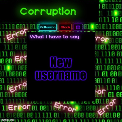 Help | New username | image tagged in corruption 2 | made w/ Imgflip meme maker