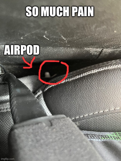 Just why is life like this? | SO MUCH PAIN; AIRPOD | image tagged in relatable,memes,funny memes | made w/ Imgflip meme maker