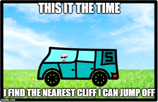 THIS IT THE TIME I FIND THE NEAREST CLIFF I CAN JUMP OFF | image tagged in sqrt ohw | made w/ Imgflip meme maker