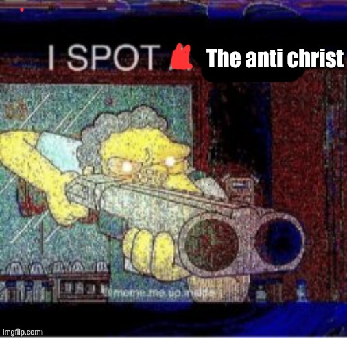 High Quality I spot the anti christ Blank Meme Template