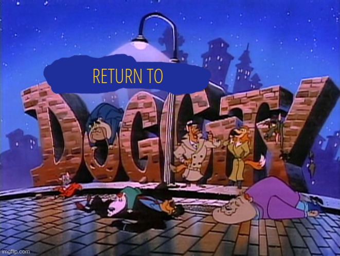 return to dog city | RETURN TO | image tagged in 90s shows,fake,reboot,continuations | made w/ Imgflip meme maker