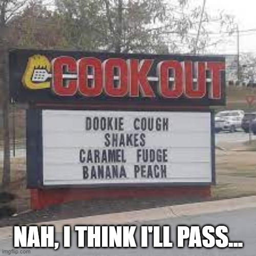 My Milkshakes Bring All the Ugh to the Yard | NAH, I THINK I'LL PASS... | image tagged in you had one job | made w/ Imgflip meme maker