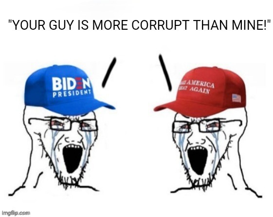 Your guy is more corrupt than mine Biden Trump politics meme | made w/ Imgflip meme maker