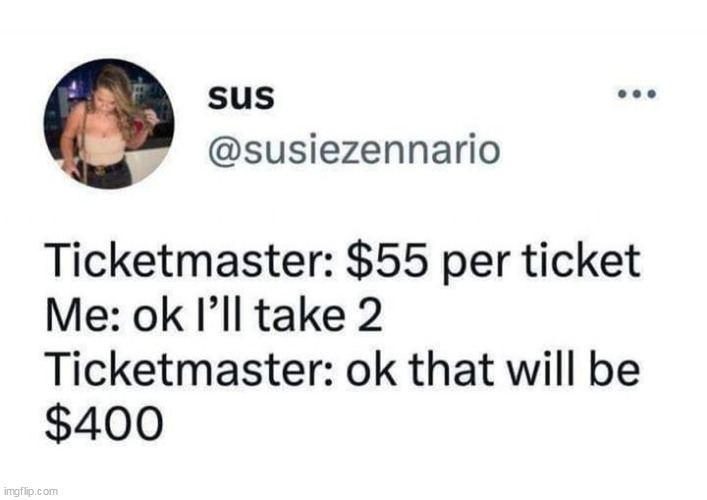 ticketmaster | image tagged in ticketmaster,repost,tickets,price | made w/ Imgflip meme maker