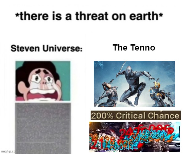*There is a threat on earth* The Tenno: | The Tenno | image tagged in there is a threat on earth | made w/ Imgflip meme maker