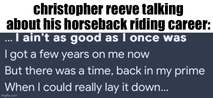 christopher reeve talking about his horseback riding career: | made w/ Imgflip meme maker