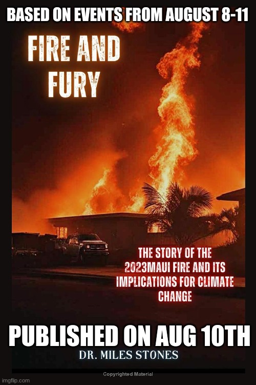 A Lot to Digest | BASED ON EVENTS FROM AUGUST 8-11; PUBLISHED ON AUG 10TH | image tagged in maui fires,legacy media,direct energy weapons | made w/ Imgflip meme maker