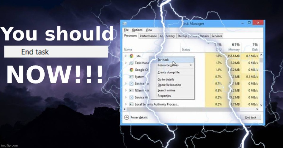 You Should end task NOW!!!! | image tagged in you should end task now | made w/ Imgflip meme maker