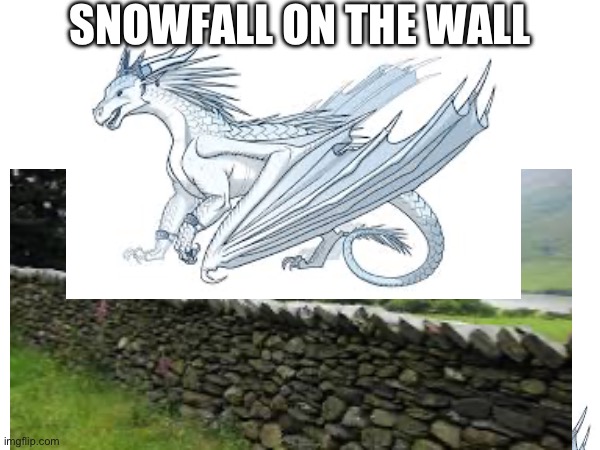 SNOWFALL ON THE WALL | made w/ Imgflip meme maker